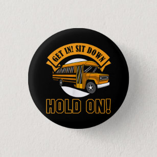 Funny School Bus Driver Get In Sit Down Hold On St 1 Inch Round Button