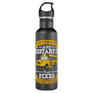 Funny School Bus Driver Gift Just Turn it Off Rest 710 Ml Water Bottle