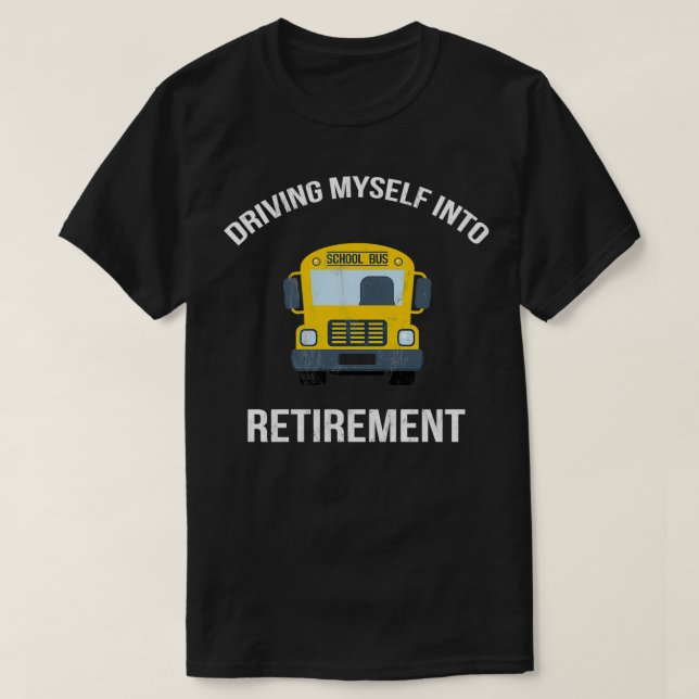 Funny School Bus Driver Retirement Gift T-Shirt (Design Front)