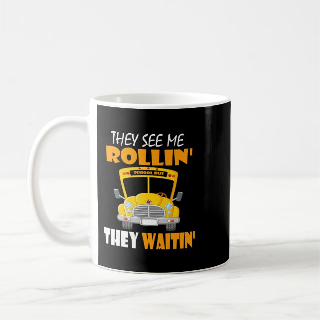 Funny School Bus Driver They See Me Rollin They Wa Coffee Mug (Left)