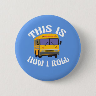 Funny School Bus Driver This is How I Roll 2 Inch Round Button