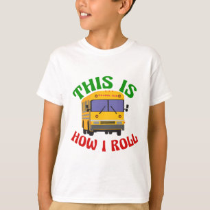 Funny School Bus Driver This is How I Roll T-Shirt