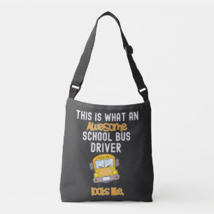 Funny School Bus Driver This is what an awesome Crossbody Bag