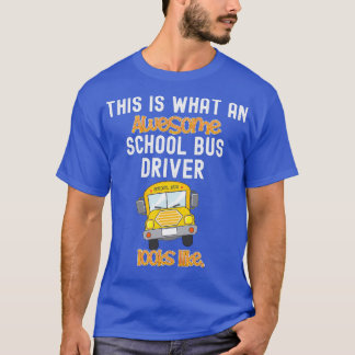 Funny School Bus Driver This is what an awesome Sc T-Shirt