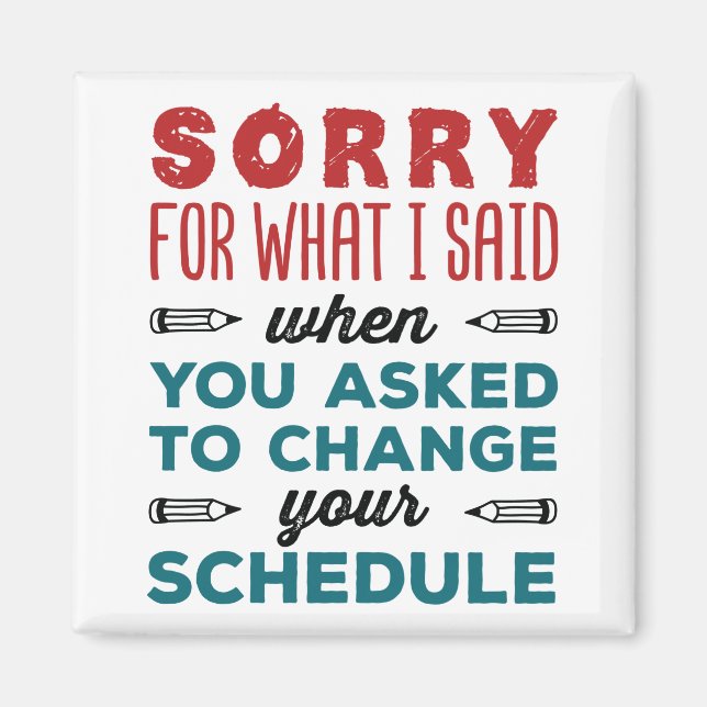 Funny School Counsellor Sorry Said Change Schedule Magnet (Front)