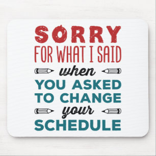 Funny School Counsellor Sorry Said Change Schedule Mouse Pad