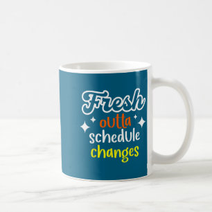 Funny School Counselor Fresh Outta Schedule Change Coffee Mug