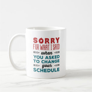 Funny School Counselor Sorry Said Change Schedule Coffee Mug
