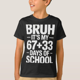 Funny School Countdown Saying Bruh Its My 67 33 T-Shirt