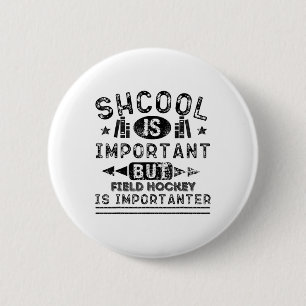 Funny School Is Important But Field Hockey Is Impo 2 Inch Round Button
