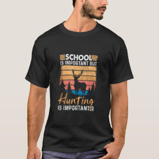 Funny School Is Important But Hunting Is Important T-Shirt