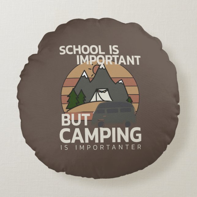 Funny School is Important Camping is Importanter Round Pillow (Front)