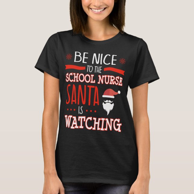 Funny School Nurse Ugly Christmas Santa Is Watchin T-Shirt (Front)