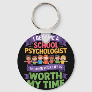 Funny school psychologist your life worth my time keychain