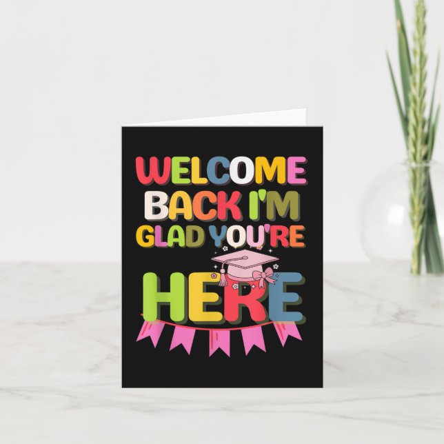 Funny School Welcome Back Im Glad Youre Here  Card (Front)