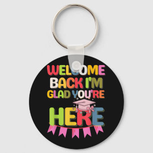Funny School Welcome Back Im Glad Youre Here Keychain