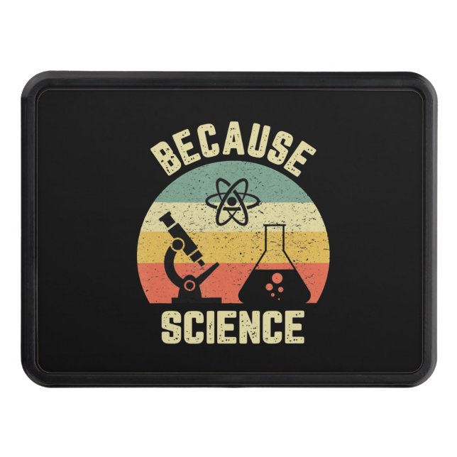 Funny Science  Biology Physics Because Science Trailer Hitch Cover (Front)