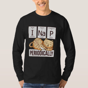 Funny Science Cat I Nap Periodically Cats Chemist T-Shirt