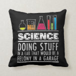 Funny Science Chemistry T Shirt for Nerds Throw Pillow<br><div class="desc">Know a laboratory technician or medical technologist who NEEDS this tee? This is the perfect laboratory humour shirt to wear with scrubs and gloves for hospital lab week!</div>