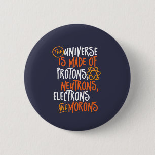 Funny Science Chemistry Universe Made Of Morons 2 Inch Round Button