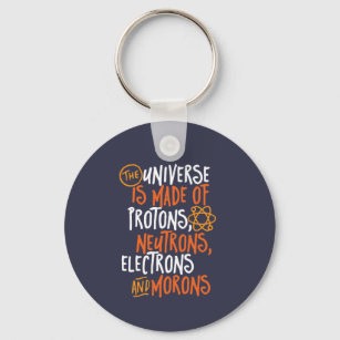 Funny Science Chemistry Universe Made Of Morons Keychain