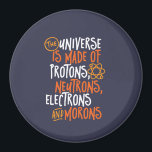 Funny Science Chemistry Universe Made Of Morons Magnet<br><div class="desc">The Universe is Made of Protons, Neutrons, Electrons and Morons. Funny and sarcastic design for those who love Chemistry jokes, pun, sarcasm and humour. Cool and humourous merchandise for Chemistry teacher, chemist and science students. Perfect for science geek, nerd, high school teacher and student who love biology, physics and chemistry....</div>