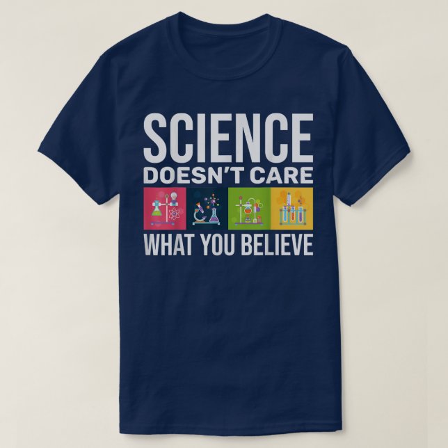 Funny Science Doesn't Care What You Believe 750 T-Shirt (Design Front)