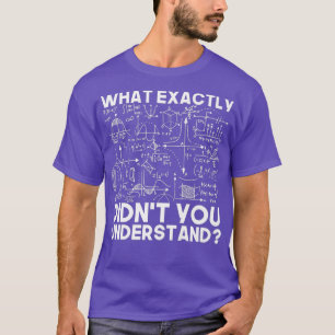 Funny Science Gift Idea Physicist Math Physics T-Shirt