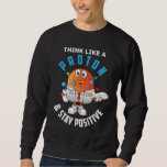 Funny Science Humor Cute Physicist Sweatshirt<br><div class="desc">Funny Science Humor Cute Physicist. Physics Joke Funny Scientist.</div>