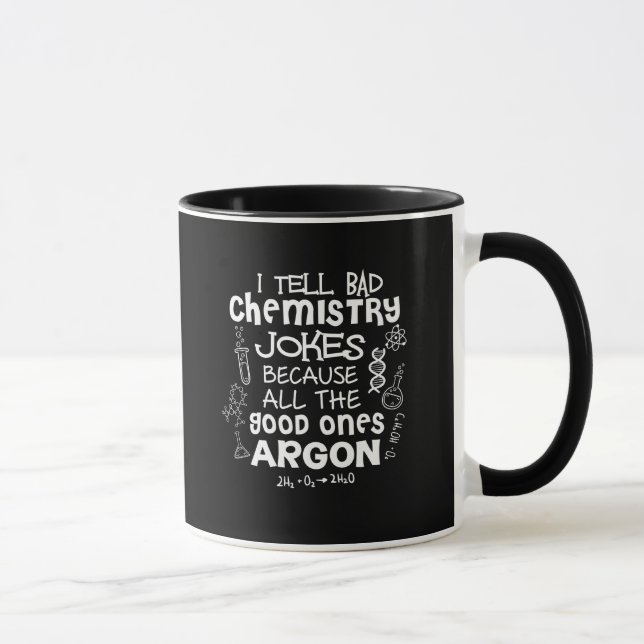 Funny Science I Tell Bad Chemistry Jokes Because Mug (Right)
