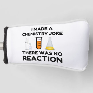 Funny Science lover chemistry joke Golf Head Cover