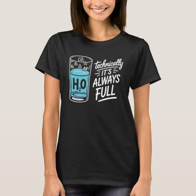 Funny Science Physics Teacher Technically Glass Al T-Shirt (Front)