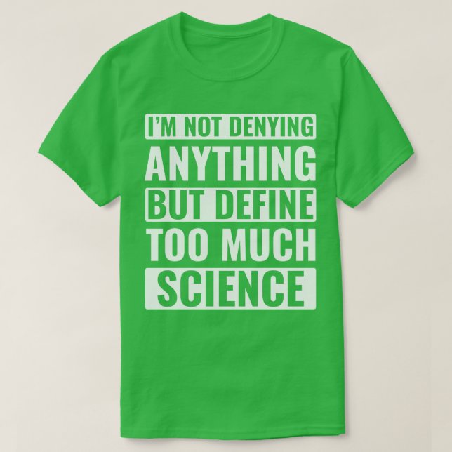 Funny Science Scientist Too Much Science T-Shirt (Design Front)