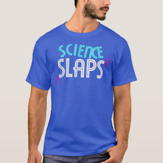 Funny Science Slaps Shirt Science 790