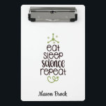 Funny Science student school personalized gift Mini Clipboard<br><div class="desc">This funny "Eat Sleep Science Repeat" design is perfect for students of all grades! Can be personalized with your kid's name. Great for Back to school gift,  Kid's Birthday gift and other holidays gifts.</div>