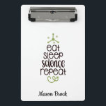 Funny Science student school personalized gift Mini Clipboard<br><div class="desc">This funny "Eat Sleep Science Repeat" design is perfect for students of all grades! Can be personalized with your kid's name. Great for Back to school gift,  Kid's Birthday gift and other holidays gifts.</div>