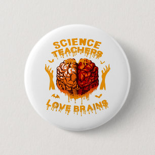 Funny Science Teachers Love Brains Halloween Teach 2 Inch Round Button