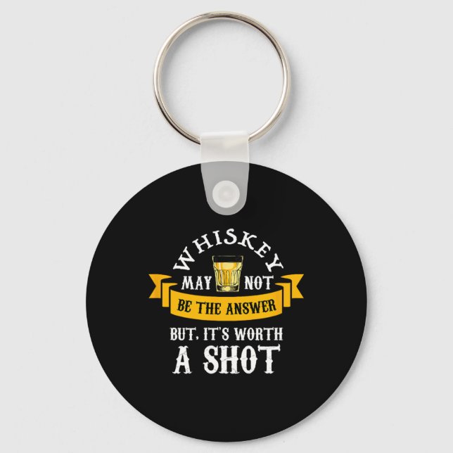 Funny Scotch Bourbon Whiskey Worth A Shot Gift Men Keychain (Front)