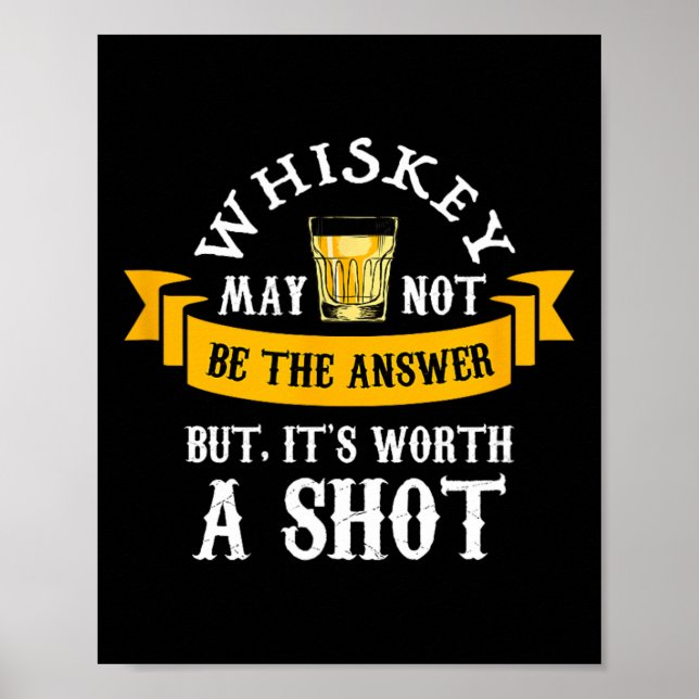 Funny Scotch Bourbon Whiskey Worth A Shot Gift Men Poster (Front)