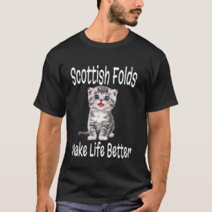 Funny Scottish Folds Make Life Better Kitten Lover T-Shirt