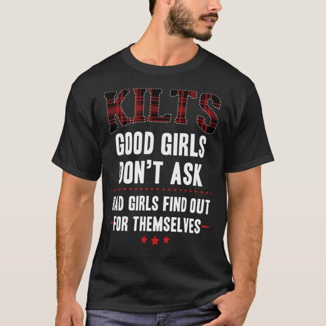 Funny Scottish Kilts Good Girls Don&x27;T Ask Scot T-Shirt (Front)