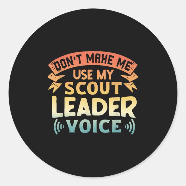 Funny Scout Quote - Don't Make Me Use My Scout Lea Classic Round Sticker (Front)