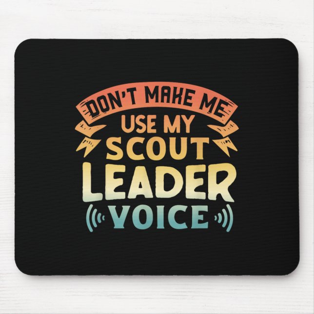 Funny Scout Quote - Don't Make Me Use My Scout Lea Mouse Pad (Front)