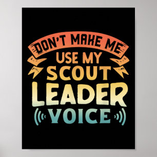 Funny Scout Quote - Don't Make Me Use My Scout Lea Poster