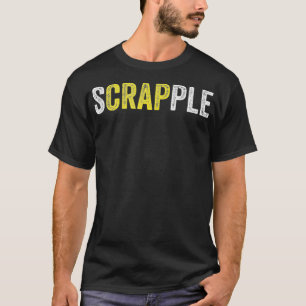 Funny Scrapple T-Shirt