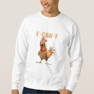 Funny Screaming Chicken F Caw F Humour Sweatshirt