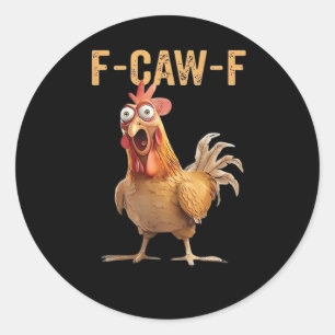 Funny Screaming Chicken F-Caw-F Joke Design Classi Classic Round Sticker