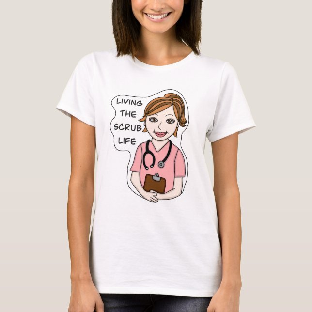 Funny Scrubs Pun | Nurses Life T-Shirt (Front)