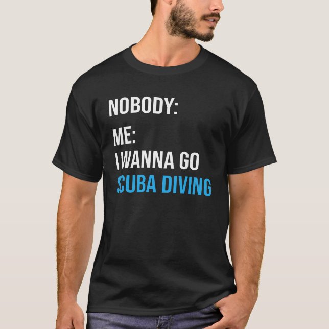 Funny Scuba Diving Meme Scuba Diver Saying T-Shirt (Front)
