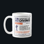 Funny Scuba Diving Mug Prescription Design<br><div class="desc">Funny Bowling Mug With a Prescription Design For The Bowling Lover In Your Life.  Easy To Personalize With Your Custom Name and Makes For a Great Gift for a Scuba Diver.</div>